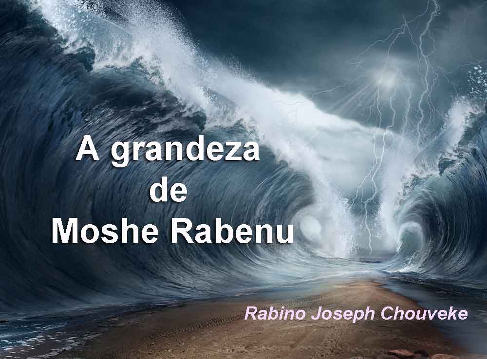 A grandeza de Moshe Rabenu