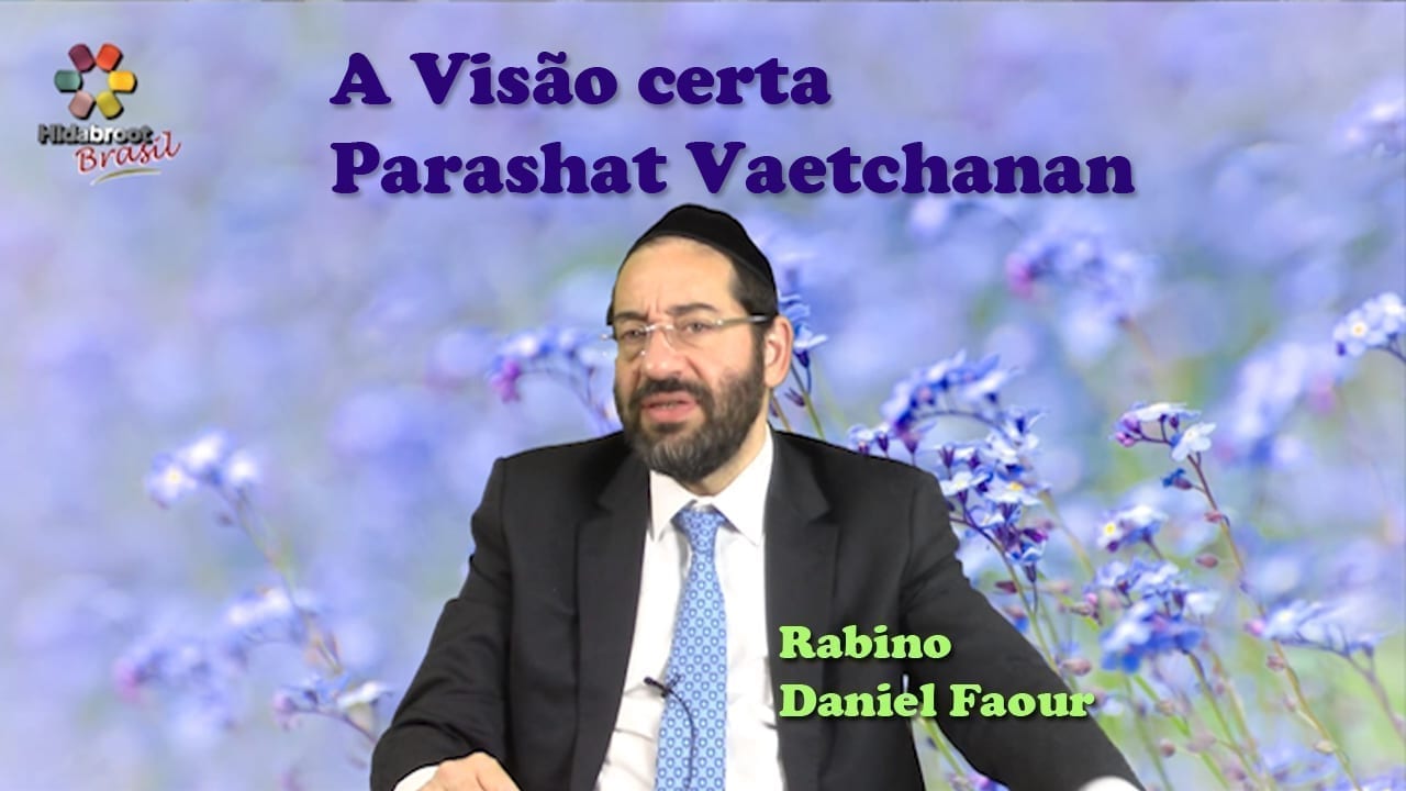 A visão certa - Parashat Vaetchanan