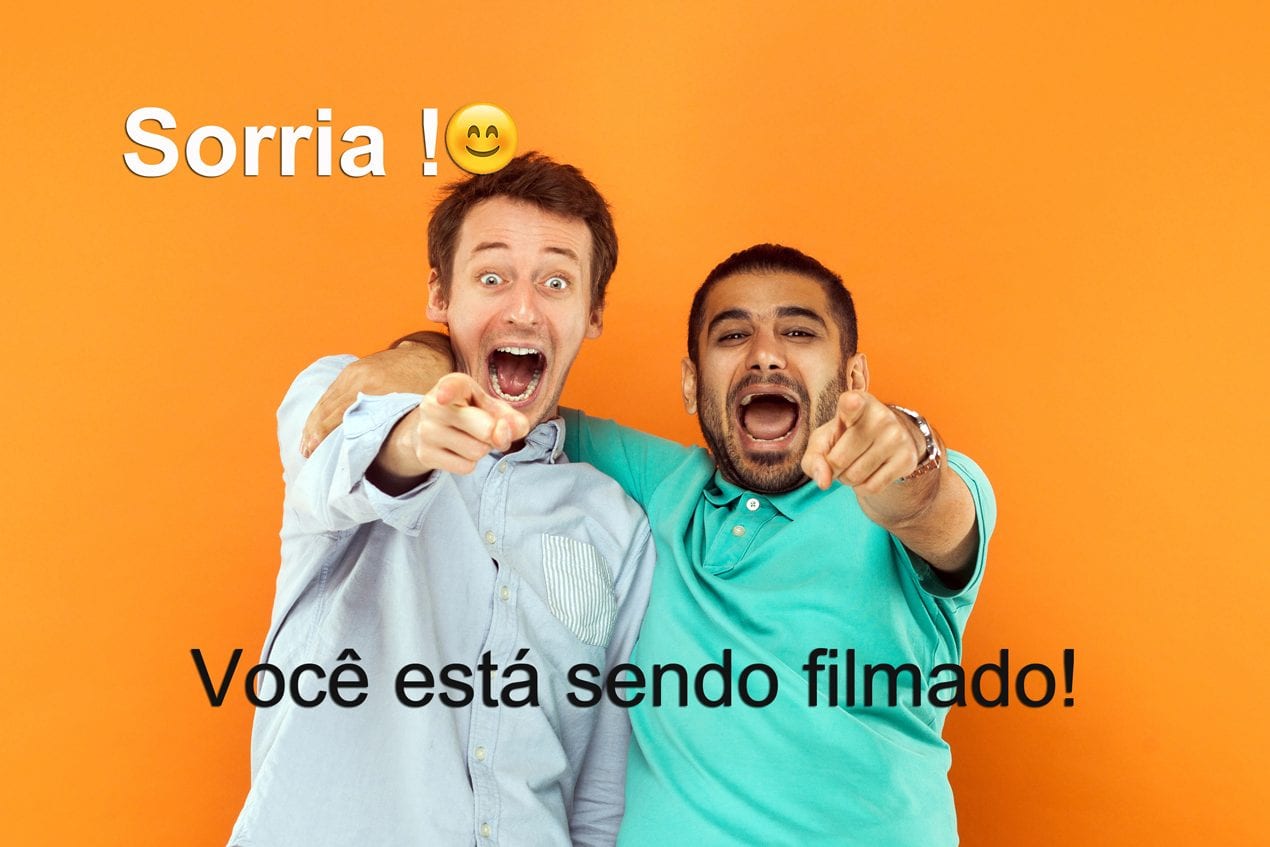 Sorria! Você está sendo fimado!