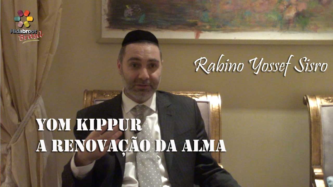 Rabino Yossef Sisro - ​Yom Kippur - A renovação da alma