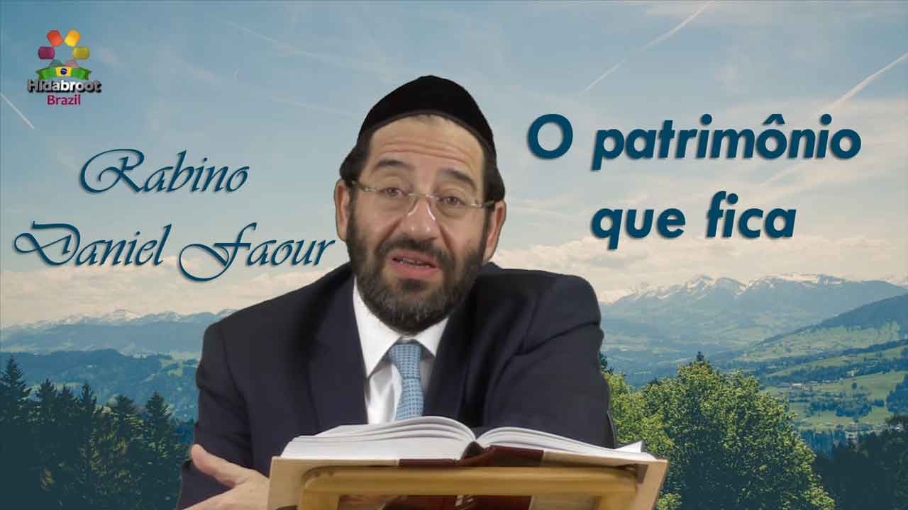 Parashat Teruma - O patrimônio que fica - rabino daniel Faour