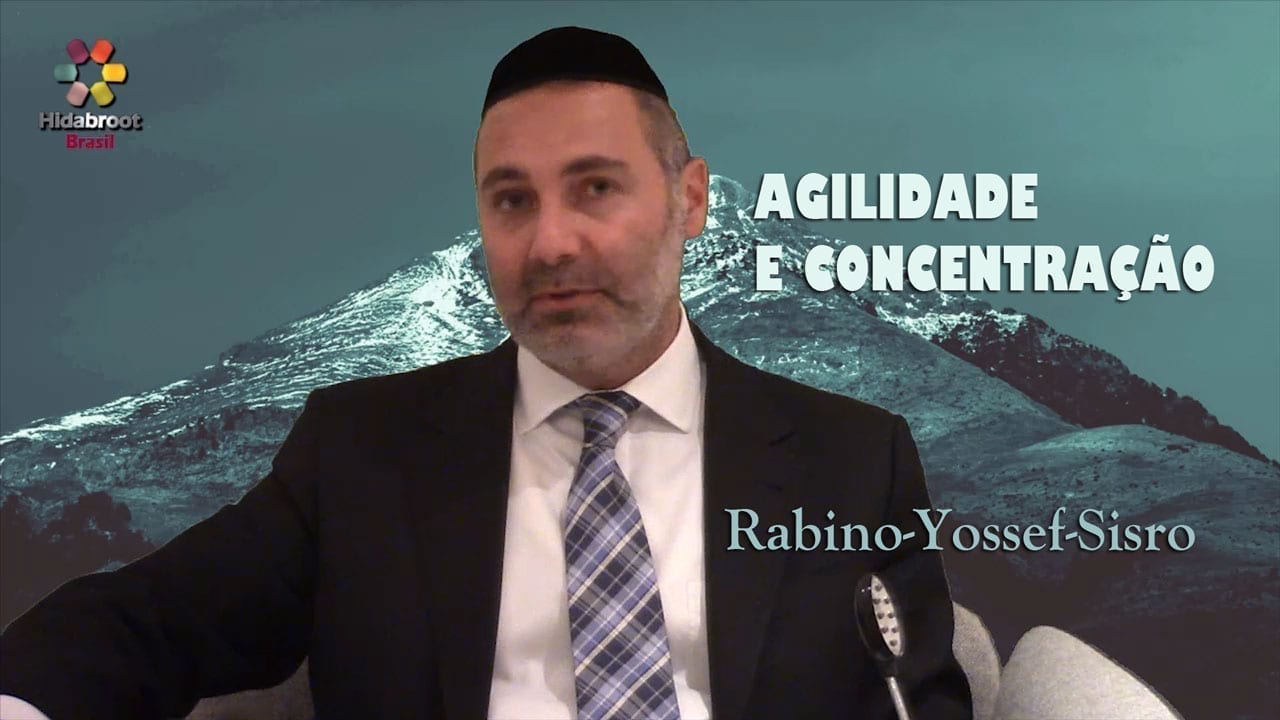 Agilidade e concentração Rabino Yossef Sisro