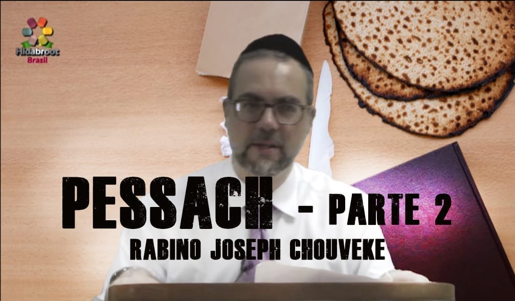 Pessach 2019 - parte 2 - Rabino Joseph Choveke