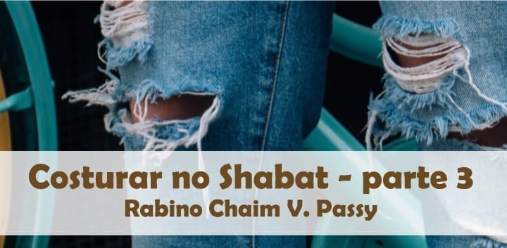 Costurar no Shabbat - parte3 - Perek Yud Guimel Mishná Guimel