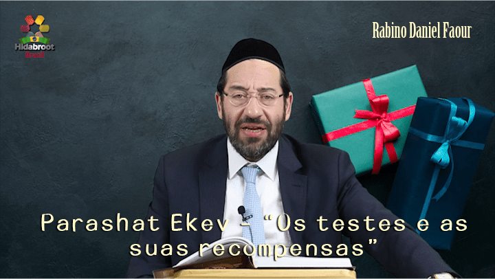 Parashat Ekev - "Os testes e as suas recompensas"