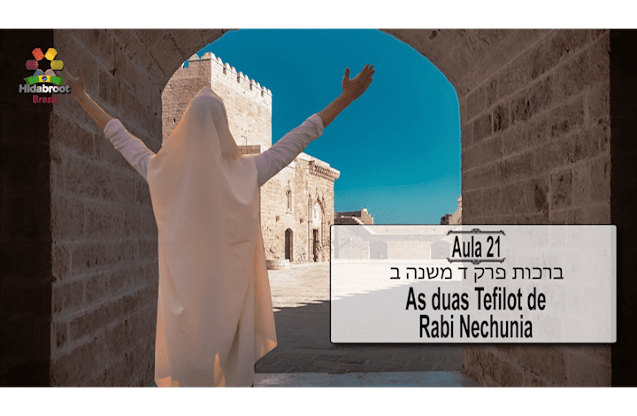 21 - As duas Tefilot de Rabi Nachum